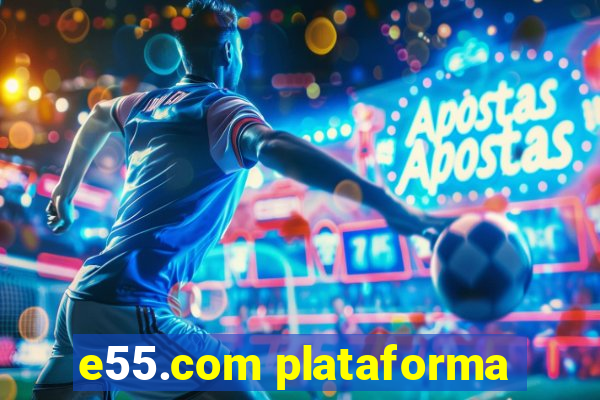 e55.com plataforma